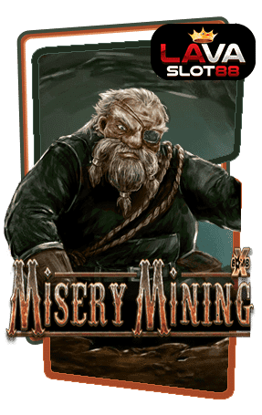 ทดลองเล่นสล็อต Misery Mining