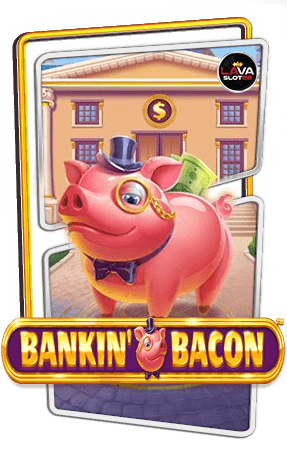 ทดลองเล่นสล็อต Bankin Bacon