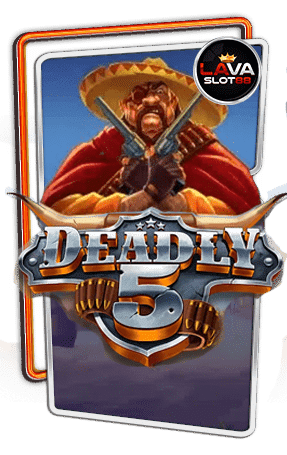 ทดลองเล่นสล็อต Deadly 5