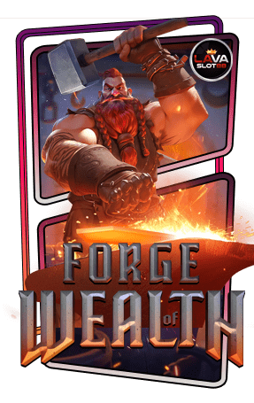 ทดลองเล่นสล็อต Forge of Wealth